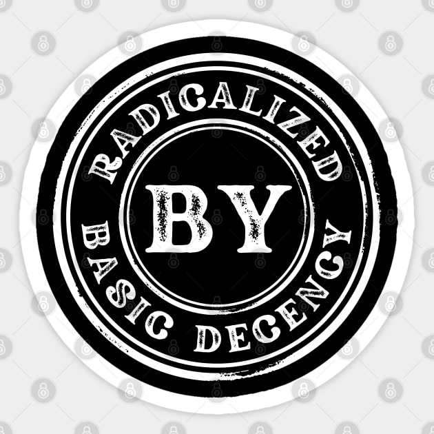 Radicalized-By-Basic-Decency Sticker by Creatifly Graphic Tees